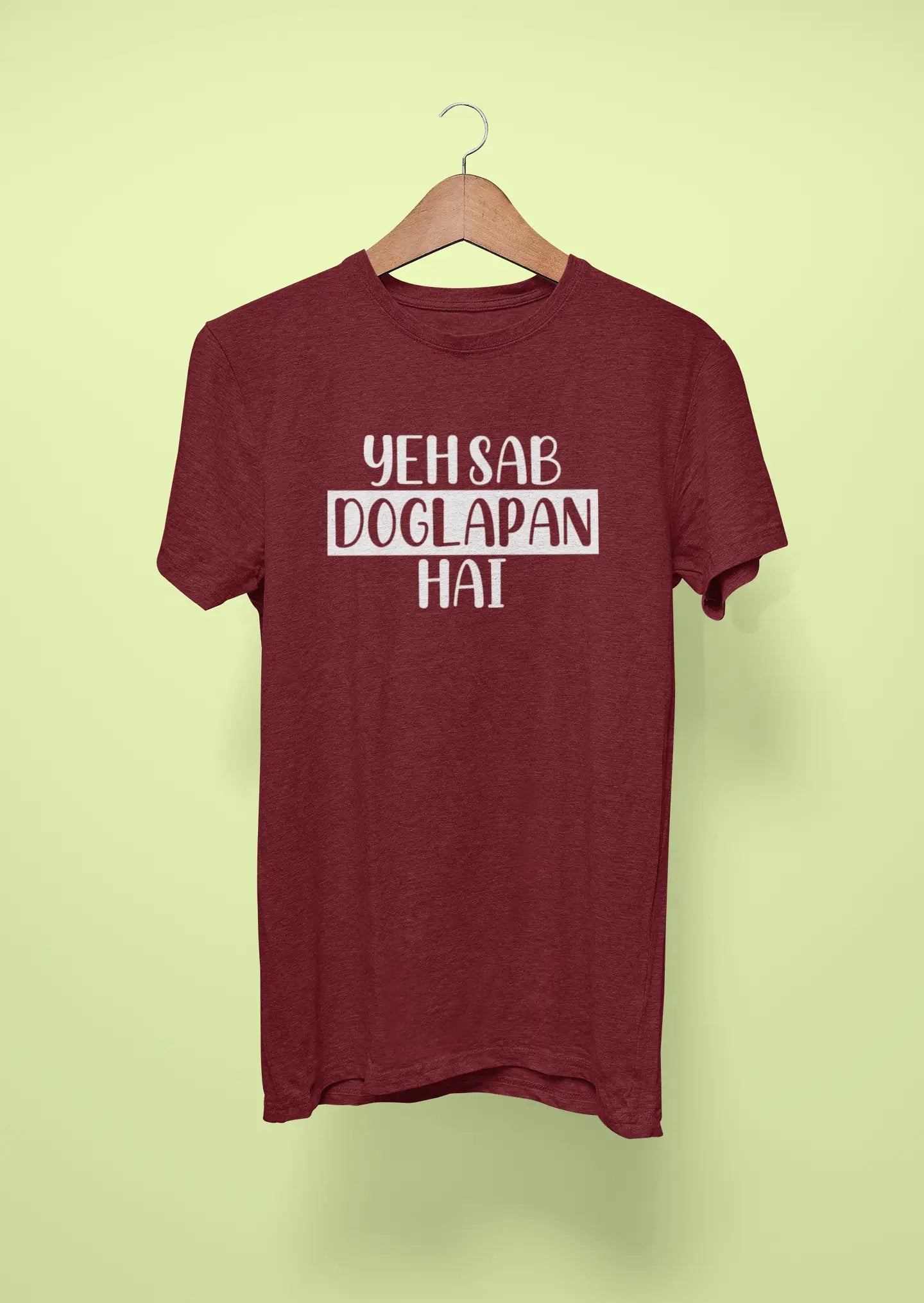 yeh sab doglapan hai maroon