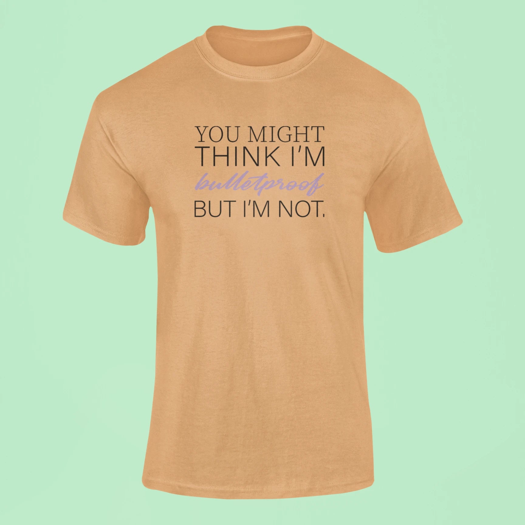 you might think im bulletproof but im not t shirt mustard yellow