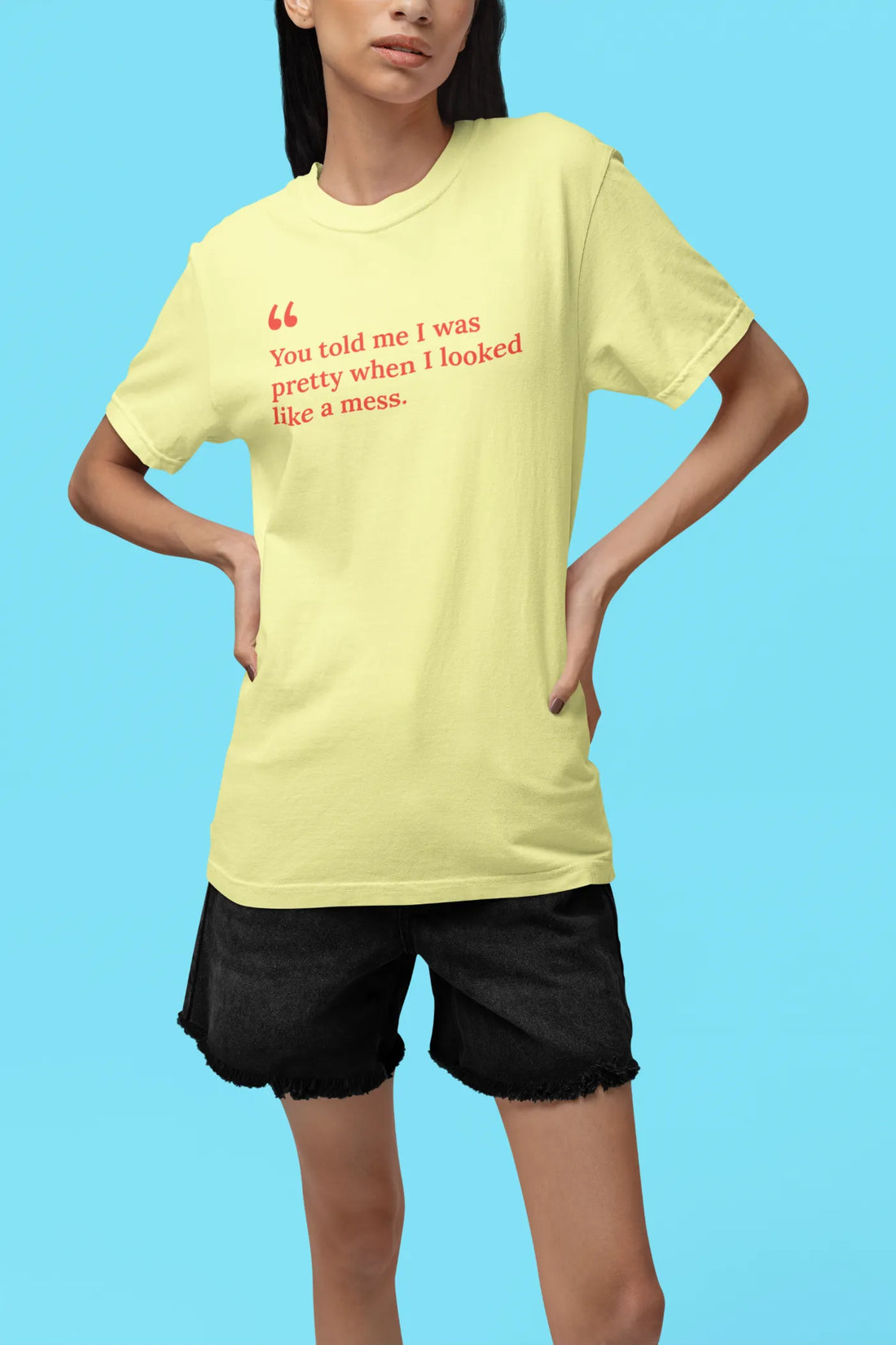 Je zei dat ik knap was toen ik eruitzag als een wrak (T-shirt)