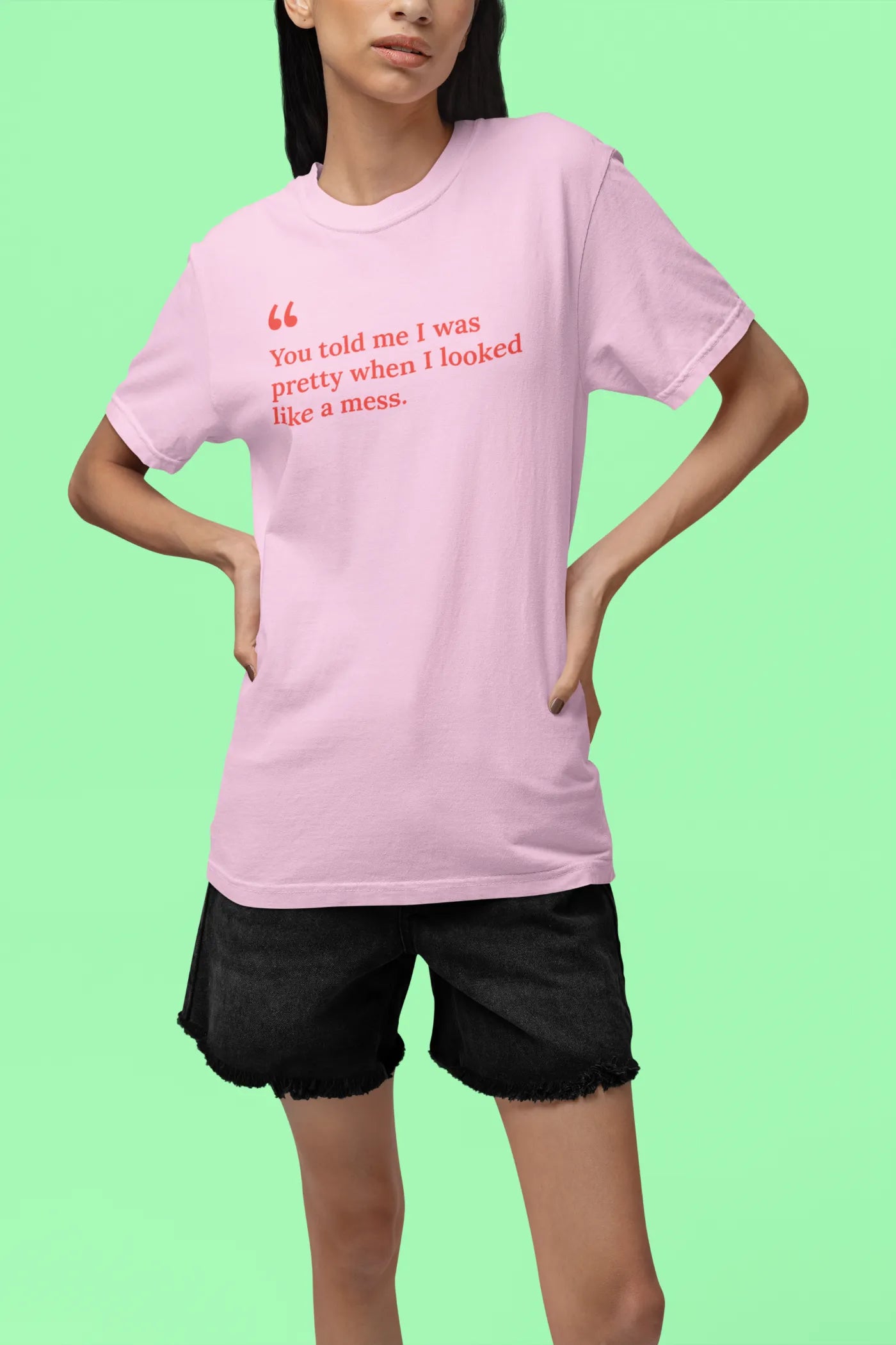 Je zei dat ik knap was toen ik eruitzag als een wrak (T-shirt)