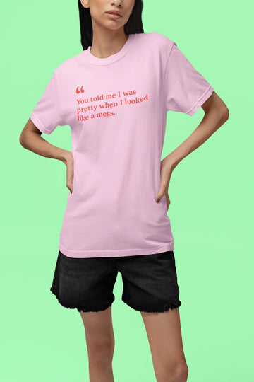 Je zei dat ik knap was toen ik eruitzag als een wrak (T-shirt)