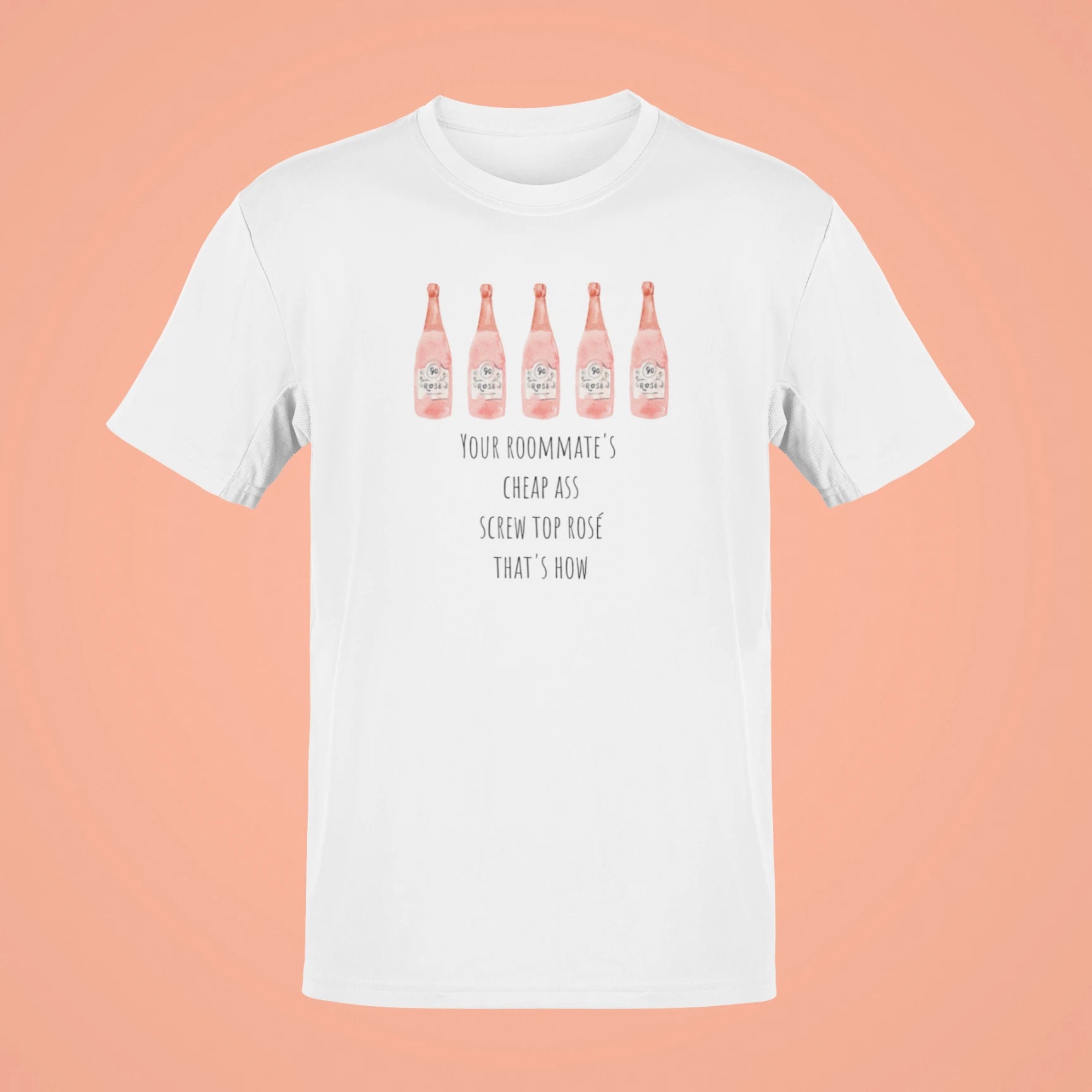 your roommates cheap ass screw top rose thats how oversized t shirt white