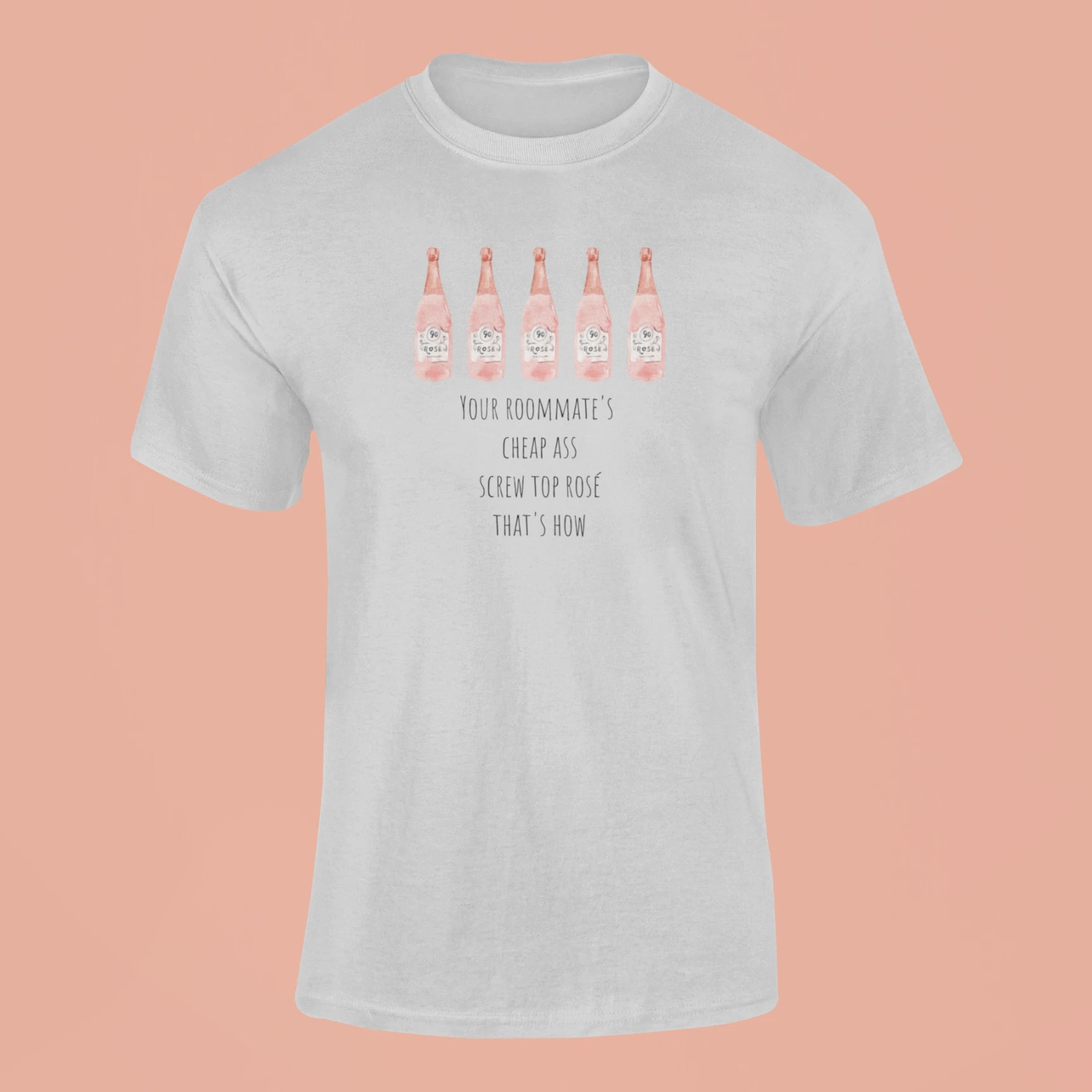 your roommates cheap ass screw top rose thats how t shirt grey