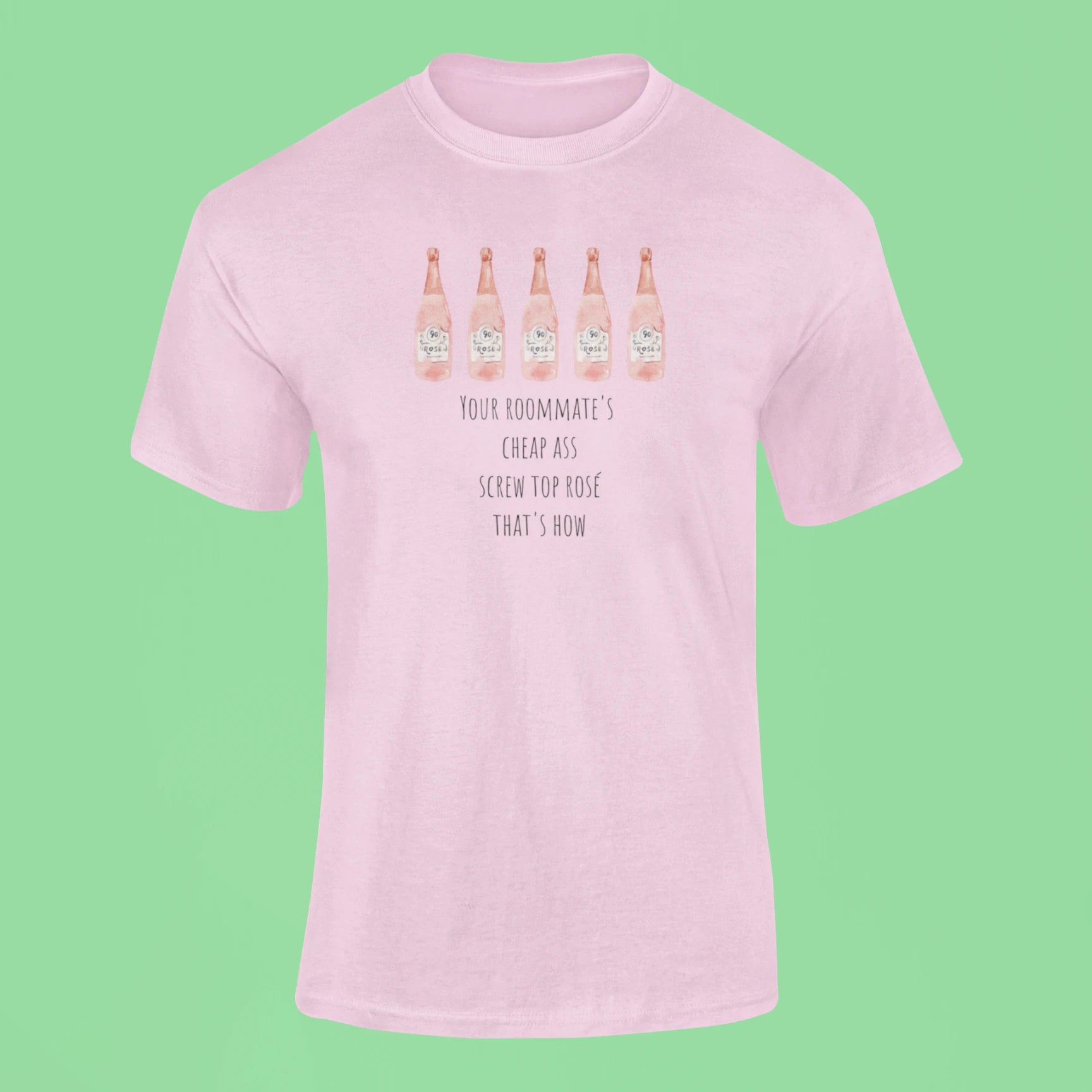 your roommates cheap ass screw top rose thats how t shirt pink