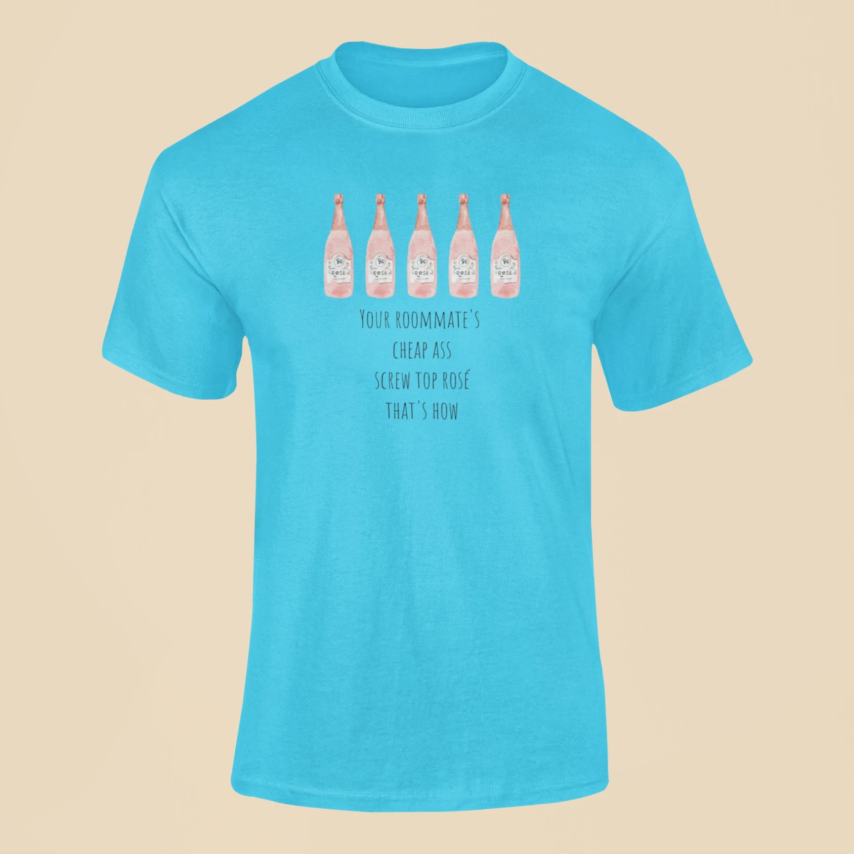 your roommates cheap ass screw top rose thats how t shirt sky blue