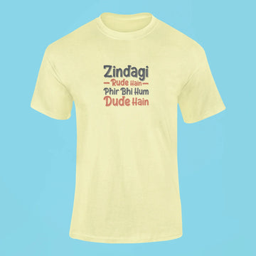 zindagi rude hain fir bhi hum dude hain t shirt butter yellow